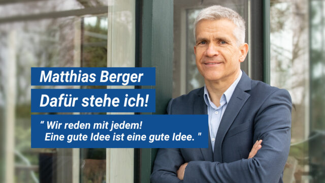 Matthias Berger - Dafür stehe ich! 2024 - Wir reden mit jedem! Wir kennen keine Brandmauern.